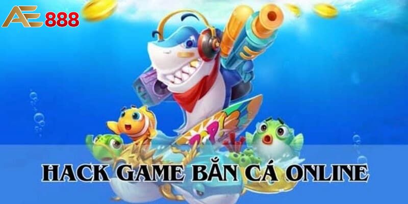 Bật Mí Chiến Thuật Hack Bắn Cá Cực Đỉnh, Hiệu Quả Tại AE888 8 hack bắn cá